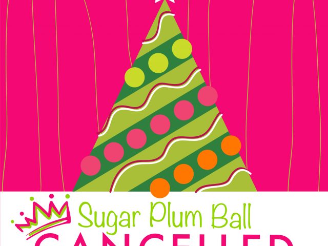 2021 Sugar Plum Ball Canceled For Health and Safety Concerns